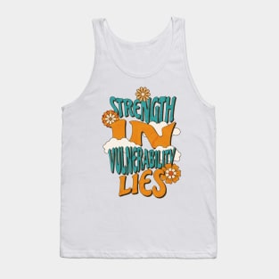 Strength in vulnerability lies Tank Top